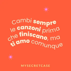 Messaggio d'Amore MI CAMBI SEMPRE LE CANZONI