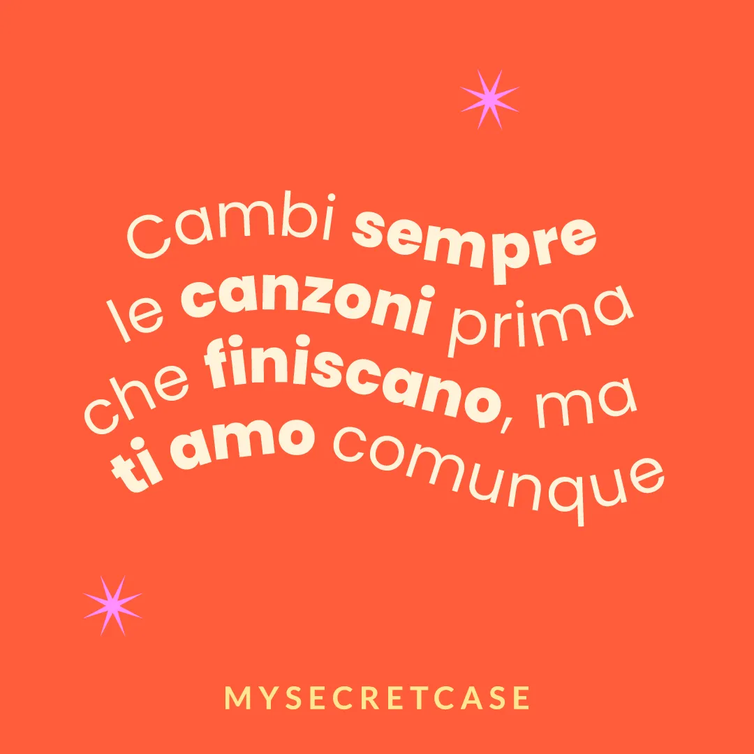 Messaggio d'Amore MI CAMBI SEMPRE LE CANZONI