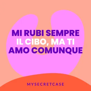 Messaggio d'Amore MI RUBI SEMPRE IL CIBO