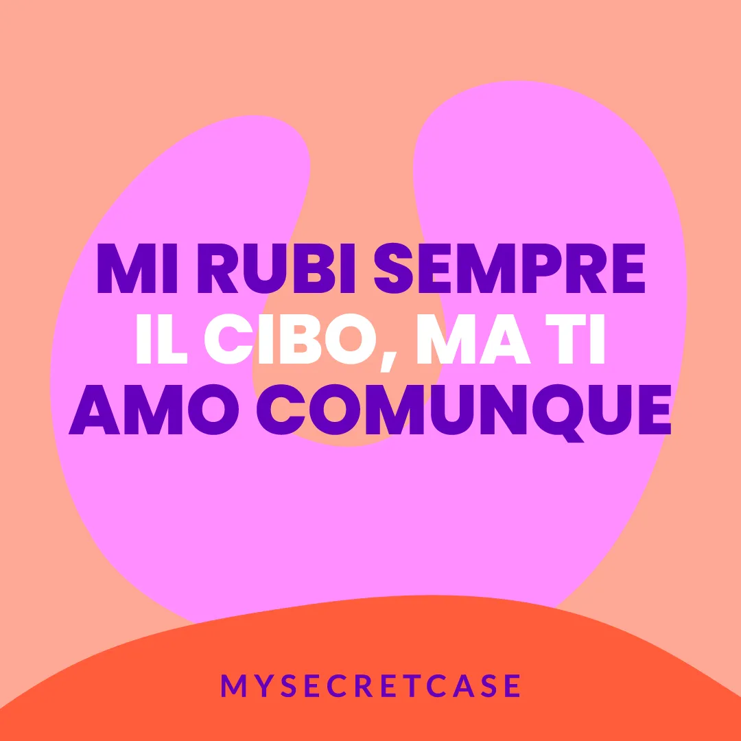 Messaggio d'Amore MI RUBI SEMPRE IL CIBO